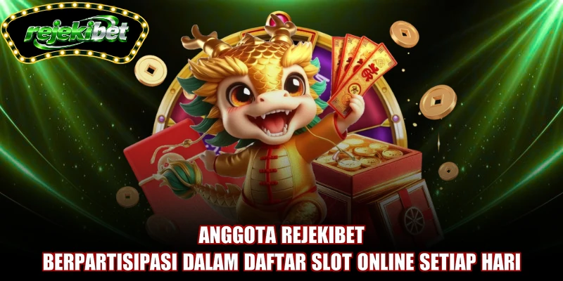 Anggota REJEKIBET berpartisipasi dalam daftar slot online setiap hari