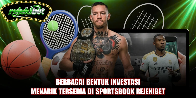 Berbagai bentuk investasi menarik tersedia di sportsbook REJEKIBET