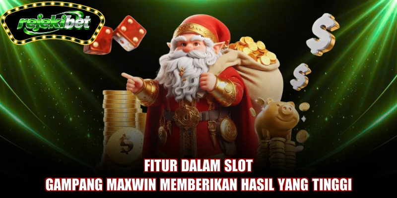 Fitur dalam slot gampang maxwin memberikan hasil yang tinggi