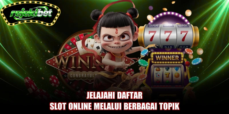 Jelajahi daftar slot online melalui berbagai topik