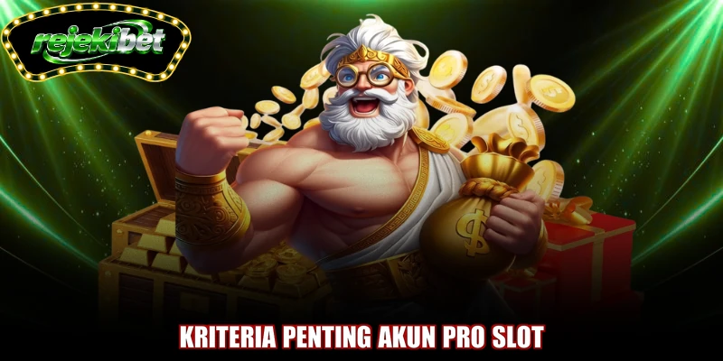Kriteria penting akun pro slot
