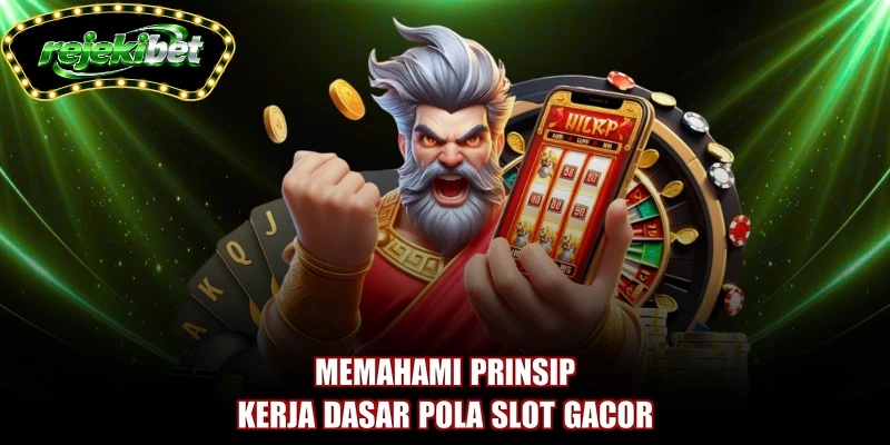 Memahami prinsip kerja dasar pola slot gacor