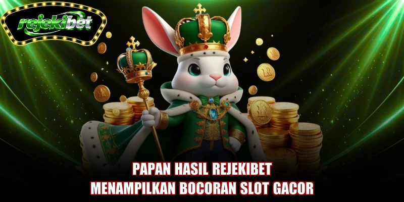 Papan hasil REJEKIBET menampilkan bocoran slot gacor