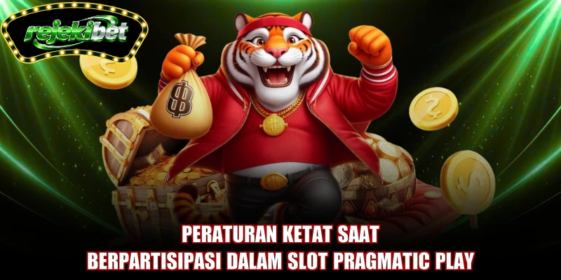 Peraturan ketat saat berpartisipasi dalam slot Pragmatic Play