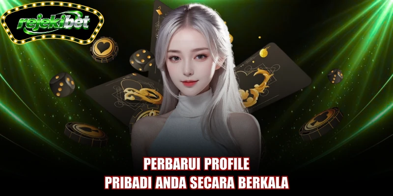 Perbarui profile pribadi Anda secara berkala