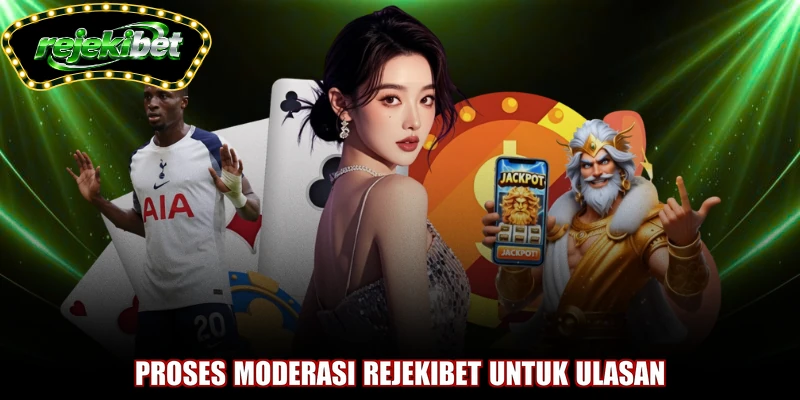Proses moderasi REJEKIBET untuk ulasan