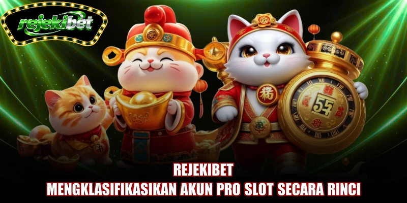 REJEKIBET mengklasifikasikan akun pro slot secara rinci