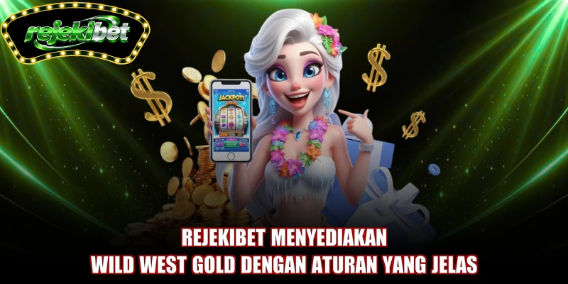 REJEKIBET menyediakan Wild West Gold dengan aturan yang jelas