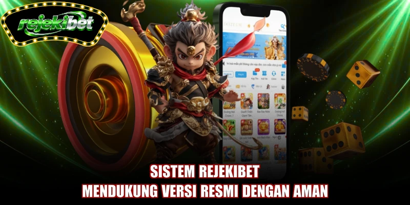 Sistem REJEKIBET mendukung versi resmi dengan aman