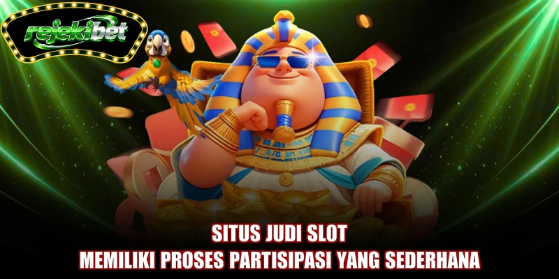 Situs judi slot memiliki proses partisipasi yang sederhana