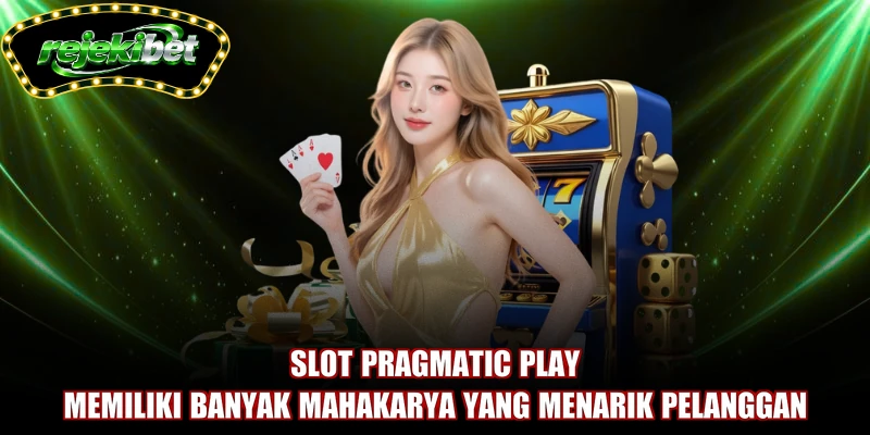 Slot Pragmatic Play memiliki banyak mahakarya yang menarik pelanggan