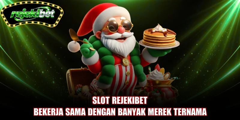 Slot REJEKIBET bekerja sama dengan banyak merek ternama