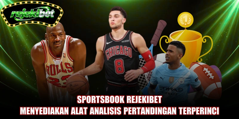Sportsbook REJEKIBET menyediakan alat analisis pertandingan terperinci
